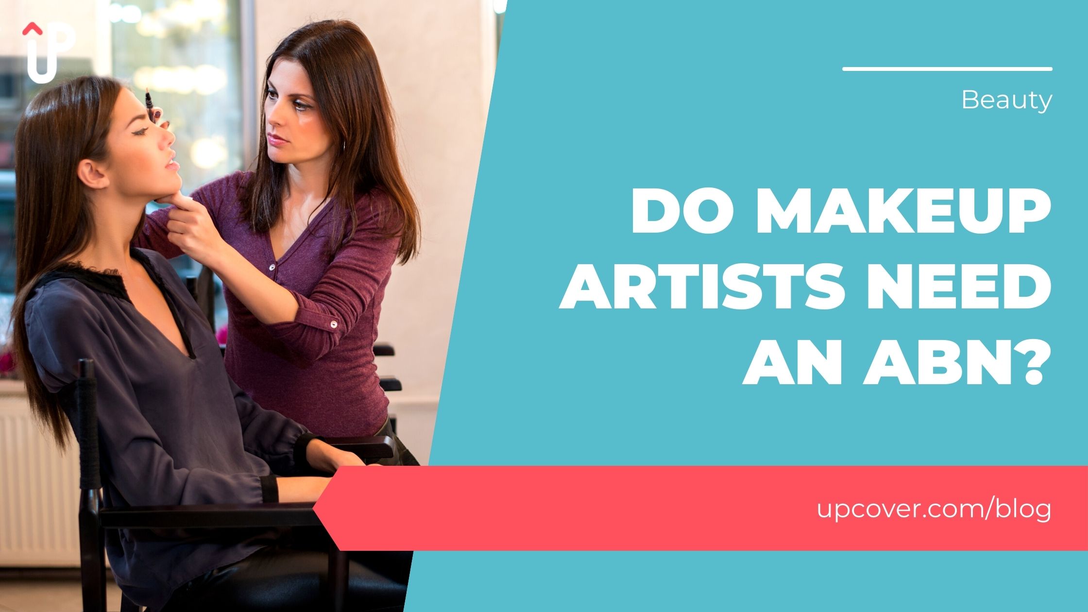 Do Makeup Artists Need An ABN? upcover Blog